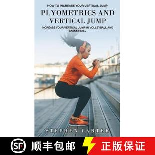 【3-4周达】Plyometrics and Vertical Jump: How to Increase Your Vertical Jump (Increase Your Vertical ... [9781774859650]
