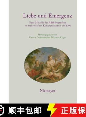 【3-4周达】Liebe und Emergenz: Neue Modelle Des Affektbegreifens Im Franz sischen Kulturged chtnis Um... [9783484507227]