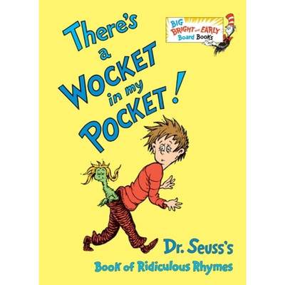 【4周达】There's a Wocket in My Pocket : Dr. Seuss's Book of Ridiculous Rhymes [9781524771089]