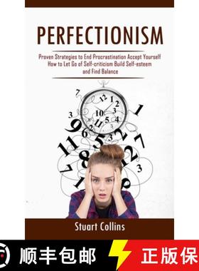 预订 Perfectionism: Proven Strategies to End Procrastination Accept Yourself (How to Let Go of Self-c... [9781998038381]
