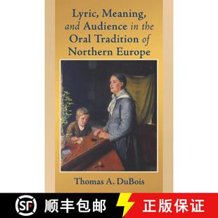 【3-4周达】Lyric, Meaning, and Audience in the Oral Tradition of Northern Europe [9780268025892]