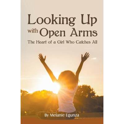 【4周达】Looking Up With Open Arms:: The Heart of a Girl Who Catches All [9798885360333]