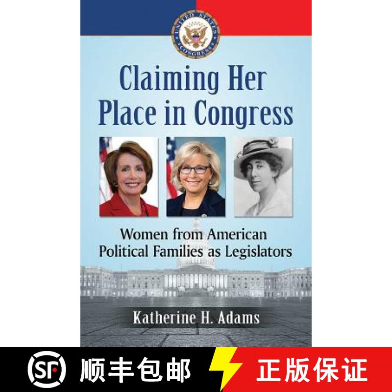 【4周达】Claiming Her Place in Congress : Women from American Political Families as Legislators [9781476677187]