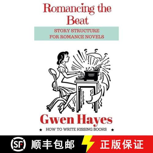 【3-4周达】Romancing the Beat: Story Structure for Romance Novels [9798232405175]