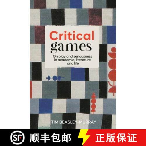【3-4周达】精装 Critical games : On play and seriousness in academia, literature and life [9781526177773]