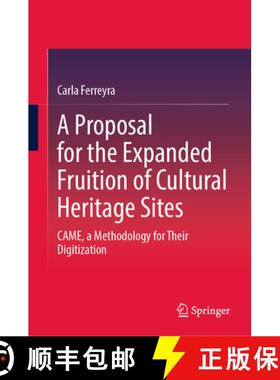 【3-4周达】A Proposal for the Expanded Fruition of Cultural Heritage Sites: Came, a Methodology for T... [9783031888229]