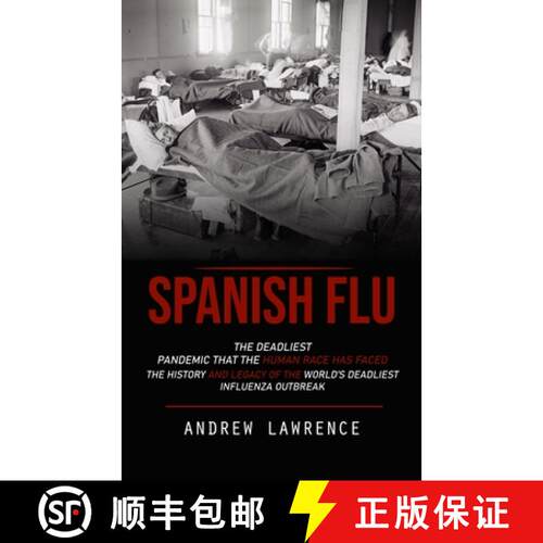 【3-4周达】Spanish Flu: The Deadliest Pandemic That the Human Race Has Faced (The History and Legacy ... [9781775314264]