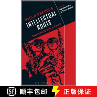 【3-4周达】Paulo Freire's Intellectual Roots: Toward Historicity in Praxis [9781441111845]