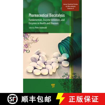 【3-4周达】精装 Pharmaceutical Biocatalysis: Fundamentals, Enzyme Inhibitors, and Enzymes in Health a... [9789814800617]