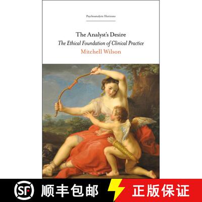 【3-4周达】The Analyst’s Desire: The Ethical Foundation of Clinical Practice [9781501372711]