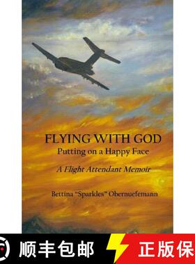 【3-4周达】Flying With God: Putting on a Happy Face: A Flight Attendant Memoir [9780976878278]