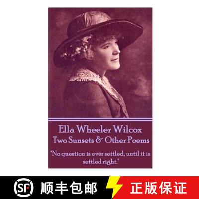 【3-4周达】Ella Wheeler Wilcox's Two Sunsets & Other Poems: No question is ever settled, until it is ... [9781783945931]