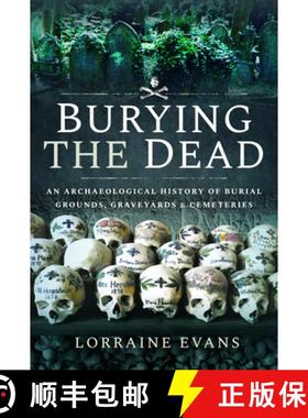 【3-4周达】Burying the Dead: An Archaeological History of Burial Grounds, Graveyards and Cemeteries [9781526757579]
