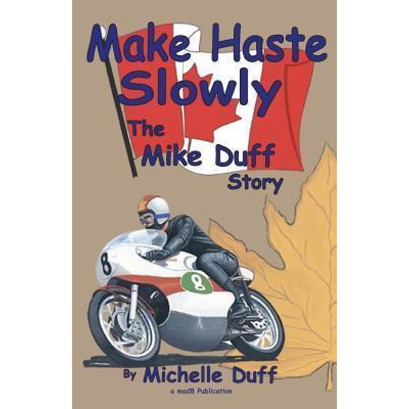 【4周达】Make Haste Slowly: The Mike Duff Story[9780968570609]