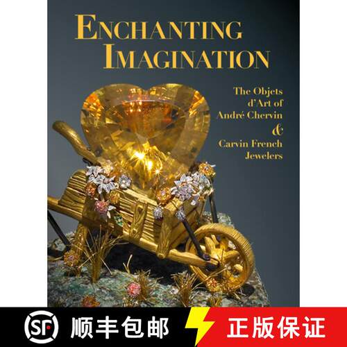 精装 Enchanting Imagination: The Objets d'Art of Andre Chervin and Carvin French Jewelers [9781913875473]
