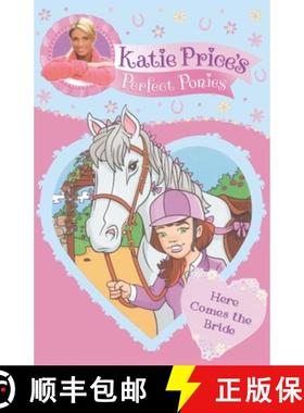 【3-4周达】Katie Price's Perfect Ponies: Here Comes the Bride : Book 1 [9780857510174]