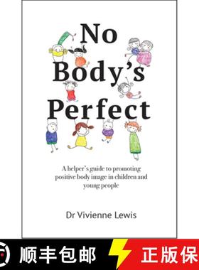【3-4周达】No Body's Perfect : A helper's guide to promoting positive body image in children and youn... [9781922117748]
