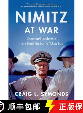 【3-4周达】Nimitz at War: Command Leadership from Pearl Harbor to Tokyo Bay [9780190062361]