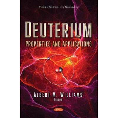 【4周达】Deuterium: Properties and Applications [9781536194463]