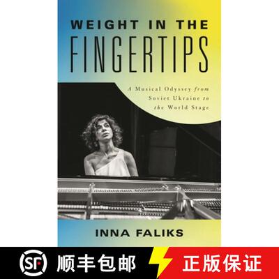 【3-4周达】Weight in the Fingertips : A Musical Odyssey from Soviet Ukraine to the World Stage [9781493071746]