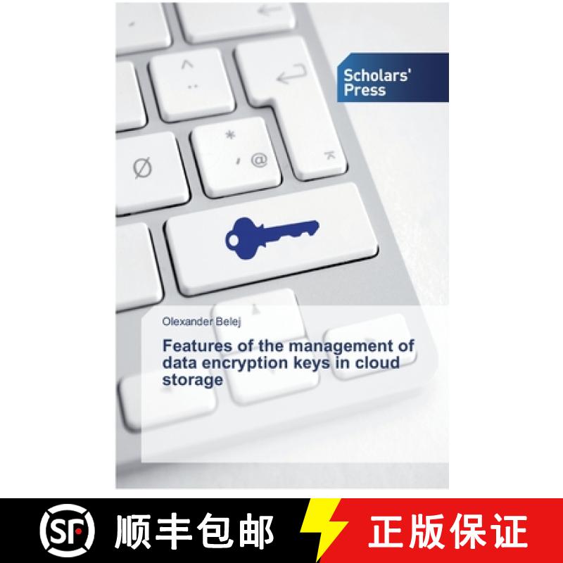 预订 Features of the management of data encryption keys in cloud storage [9786138824862]