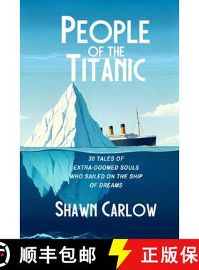 【3-4周达】People of the Titanic: 30 Tales of Extra-Doomed Souls Who Sailed on the Ship of Dreams [9781954158368]