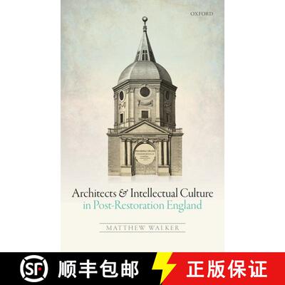 【3-4周达】精装 Architects, Builders, and Intellectual Culture in Post-Restoration England [9780198746355]