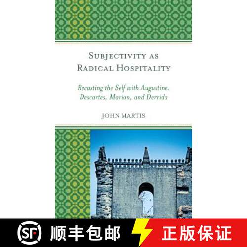 【3-4周达】精装 Subjectivity as Radical Hospitality : Recasting the Self with Augustine, Descartes, M... [9781498543996]