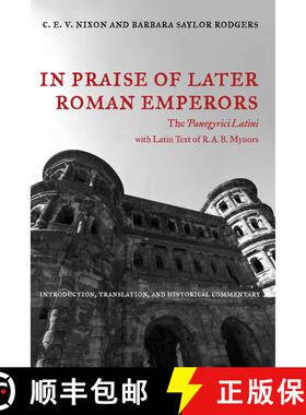 【3-4周达】In Praise of Later Roman Emperors：The Panegyrici Latini. Introduction, Translation, and H... [9780520286252]