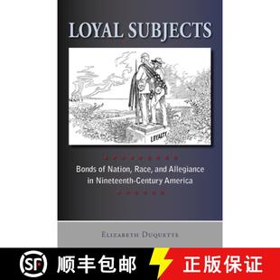 Nineteenth 4周达 Bonds Subjects Nation Century Allegiance Loyal and Race 9780813547800 America