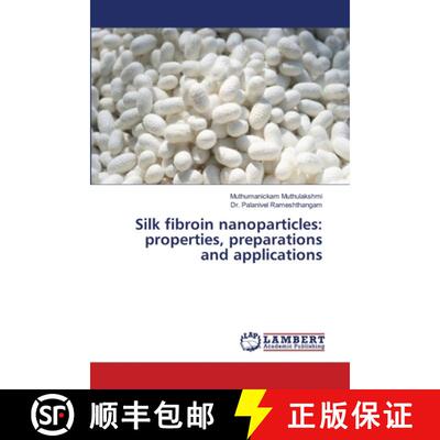 【3-4周达】Silk fibroin nanoparticles: properties, preparations and applications [9786207652716]