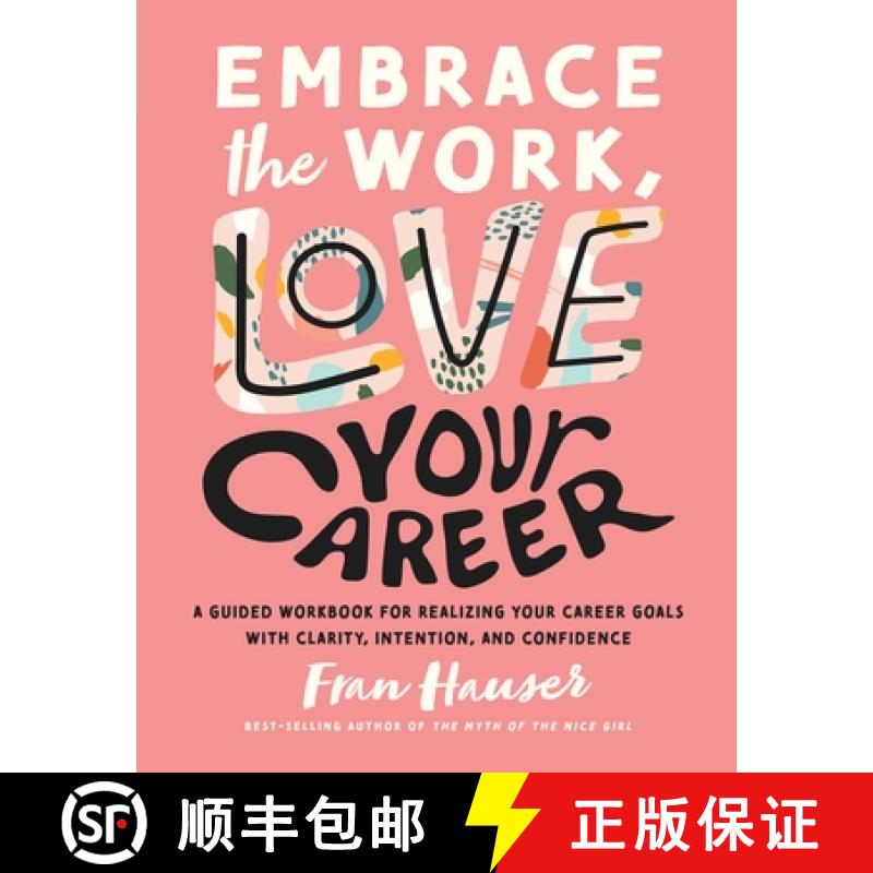 【3-4周达】Embrace the Work, Love Your Career: A Guided Workbook for Realizing Your Career Goals with... [9781951412494]