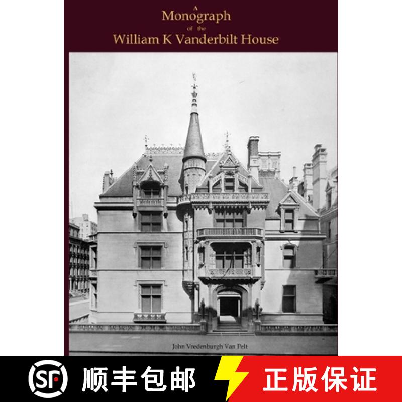 【2-3周达】A Monograph of the William K Vanderbilt House [9781435755772]