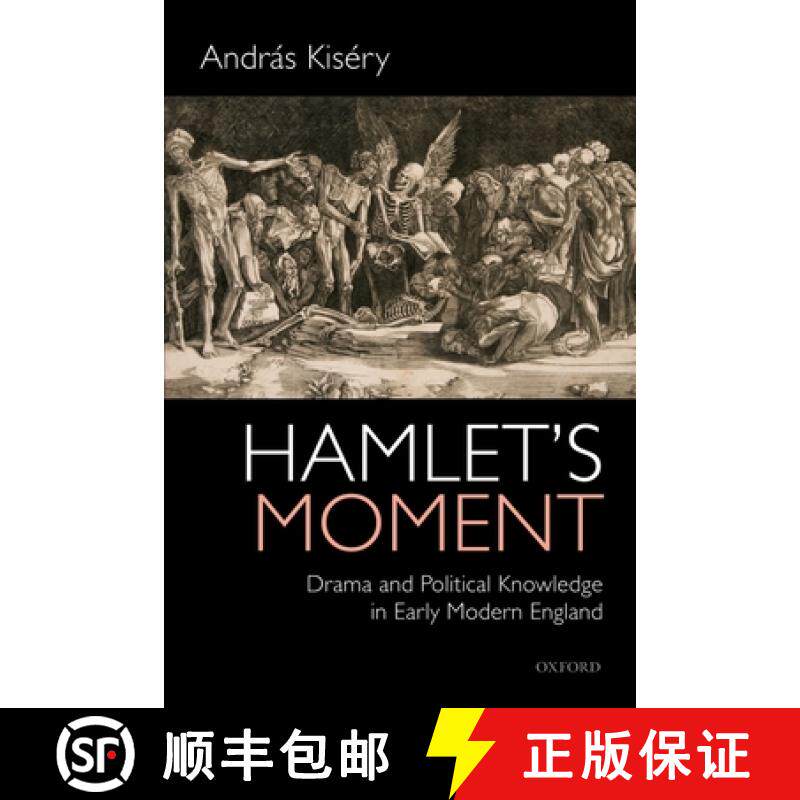 【3-4周达】Hamlet's Moment: Drama and Political Knowledge in Early Modern England [9780198822264]