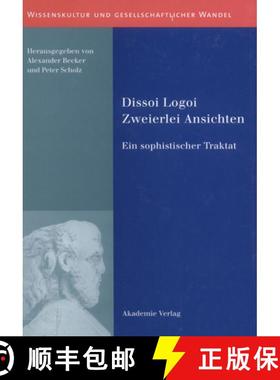 【3-4周达】Dissoi Logoi. Zweierlei Ansichten: Ein Sophistischer Traktat. Text - UEbersetzung - Kommentar [9783050040813]
