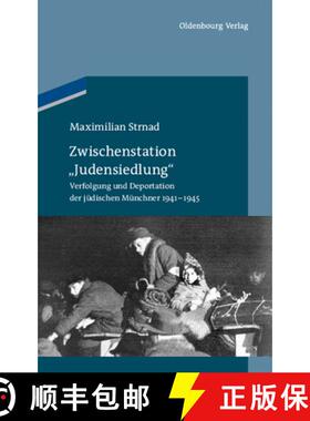 预订 Zwischenstation judensiedlung: Verfolgung Und Deportation Der Jüdischen Münchner 1941-1945 [9783486591361]