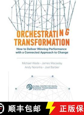 【3-4周达】Orchestrating Transformation: How to Deliver Winning Performance with a Connected Approach... [9781945010057]