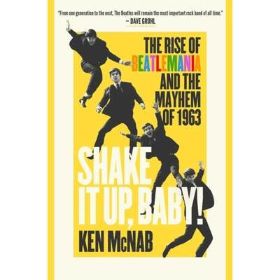 【4周达】Shake It Up, Baby!: The Rise of Beatlemania and the Mayhem of 1963 [9781639366583]