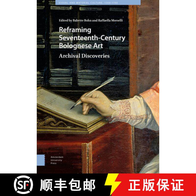 【3-4周达】Reframing Seventeenth-Century Bolognese Art. Archival Discoveries [9789462986336]