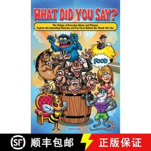 【3-4周达】What Did You Say? The Origins of Everyday Idioms and Phrases : Explore the Interesting His... [9781957515984]
