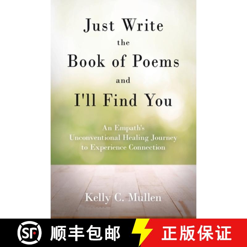 【2-3周达】Just Write the Book of Poems and I'll Find You: An Empath's Unconventional Healing Journey... [9781982237264]
