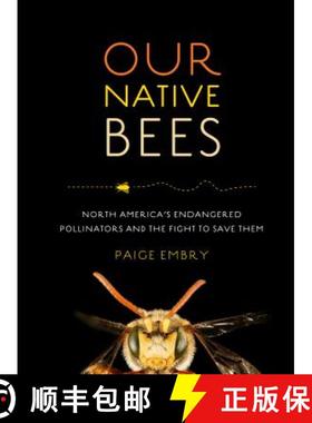 【3-4周达】Our Native Bees: North America's Endangered Pollinators and the Fight to Save Them [9781604697698]