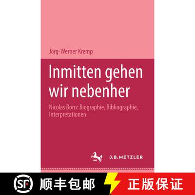 【3-4周达】Inmitten Gehen Wir Nebenher : Nicolas Born: Biographie, Bibliographie, Interpretationen. M... [9783476450524]