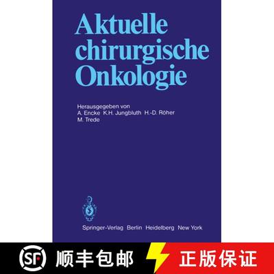 【3-4周达】Aktuelle chirurgische Onkologie : Festschrift zum 70. Geburtstag von Prof. Dr. Dr. med. h.... [9783642685217]