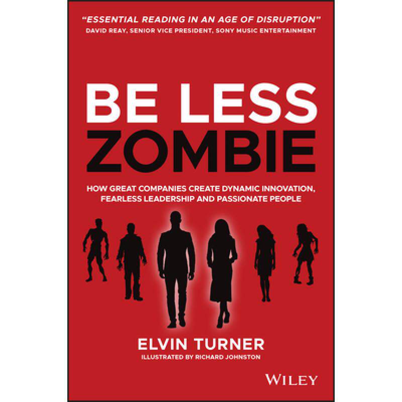 预订 Be Less Zombie - How Great Companies Create Dynamic Innovation, Fearless Leadership And Passiona... [9780857088208]怎么样,好用不?