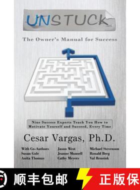 预订 Unstuck: The Owner's Manual for Success: Nine Success Experts Teach You How to Motivate Yourself... [9780984683734]