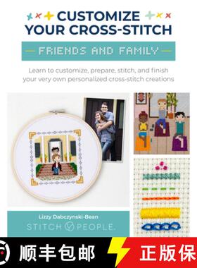 【3-4周达】Customize Your Cross-Stitch: Friends and Family: Learn to Customize, Prepare, Stitch, and ... [9780760385357]