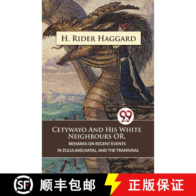 【2-3周达】Cetywayo And His White Neighbours Or, Remarks On Recent Events In Zululand, Natal, And The... [9789357486224]