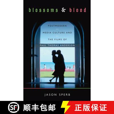 【3-4周达】Blossoms and Blood: Postmodern Media Culture and the Films of Paul Thomas Anderson [9781477302217]