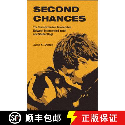 【3-4周达】Second Chances: The Transformative Relationship Between Incarcerated Youth and Shelter Dogs [9781626711051]